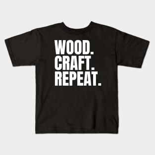Wood Craft Repeat Woodworking/Wood Working/Woodwork Kids T-Shirt
